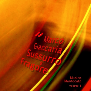 Marco Giaccaria - Sussurro e Fragore