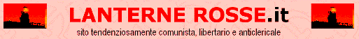 lanternerosse.it: sito tendenziosamente comunista, libertario e anticlericale